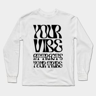 Your Vibes Attract Your Tribe Long Sleeve T-Shirt